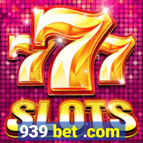 939 bet .com